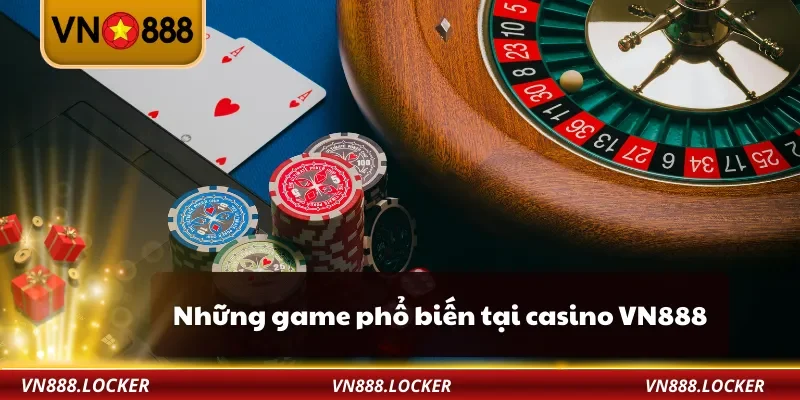 Những game phổ biến tại casino VN888