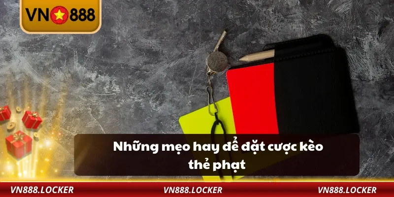 Những mẹo hay để đặt cược kèo thẻ phạt